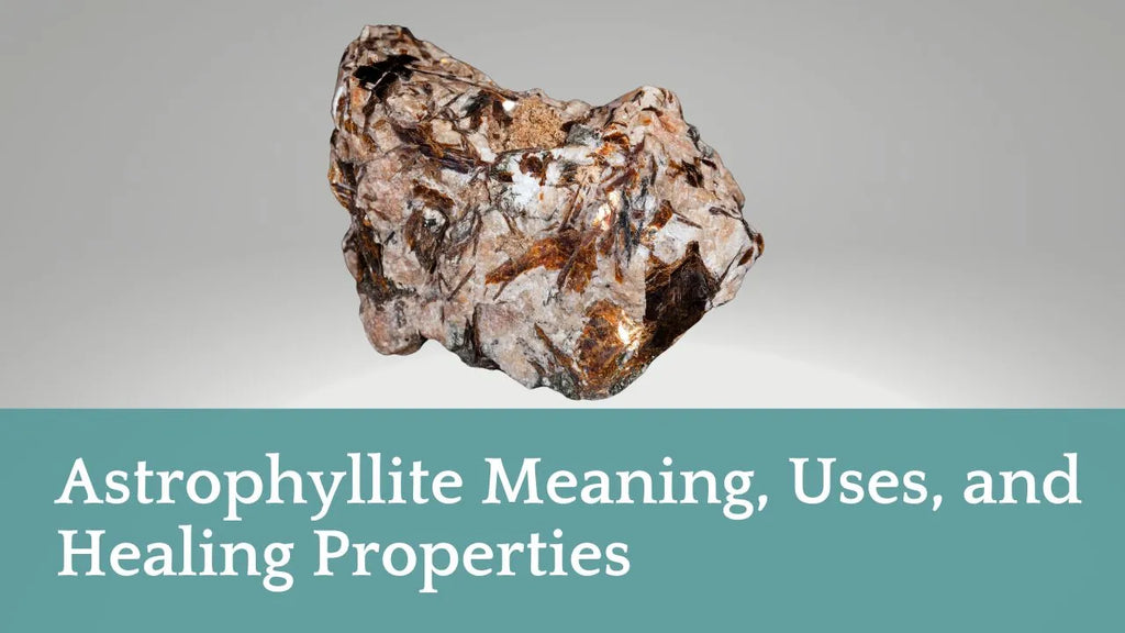Astrophyllite Meaning, Uses, and Healing Properties