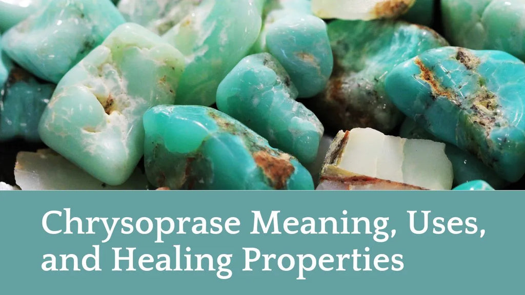Chrysoprase Meaning, Uses, and Healing Properties