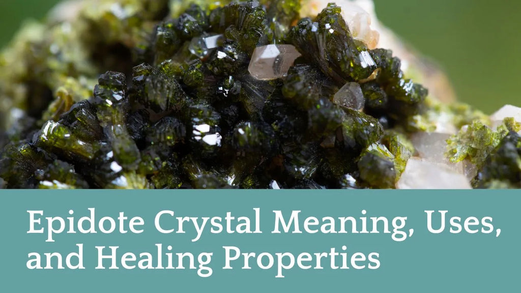 Epidote Crystal Meaning, Uses, and Healing Properties