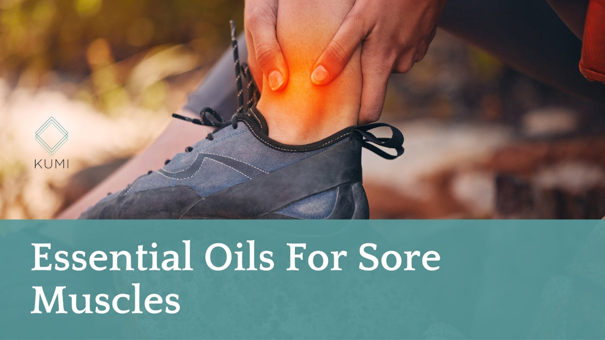 Essential Oils For Sore Muscles – Kumi Oils