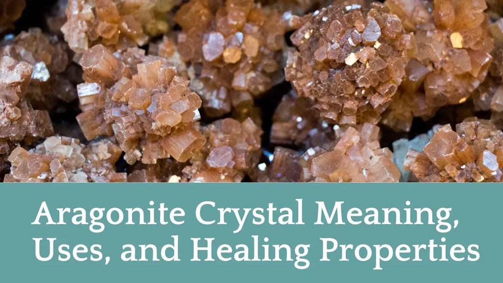 Aragonite Crystal Meaning, Uses, and Healing Properties