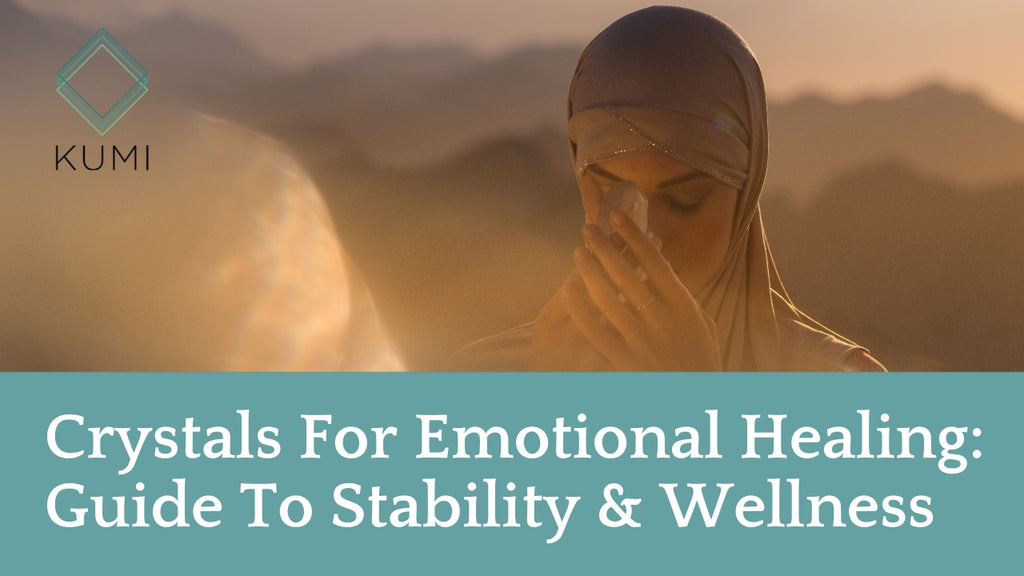 Crystals For Emotional Healing: Guide To Stability & Wellness