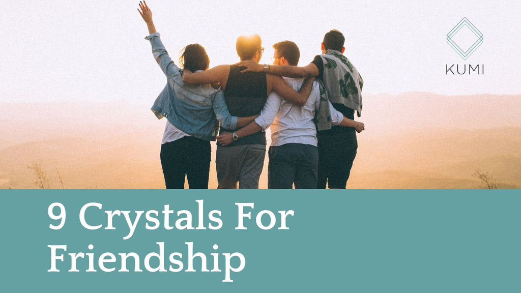 9 Crystals For Friendship