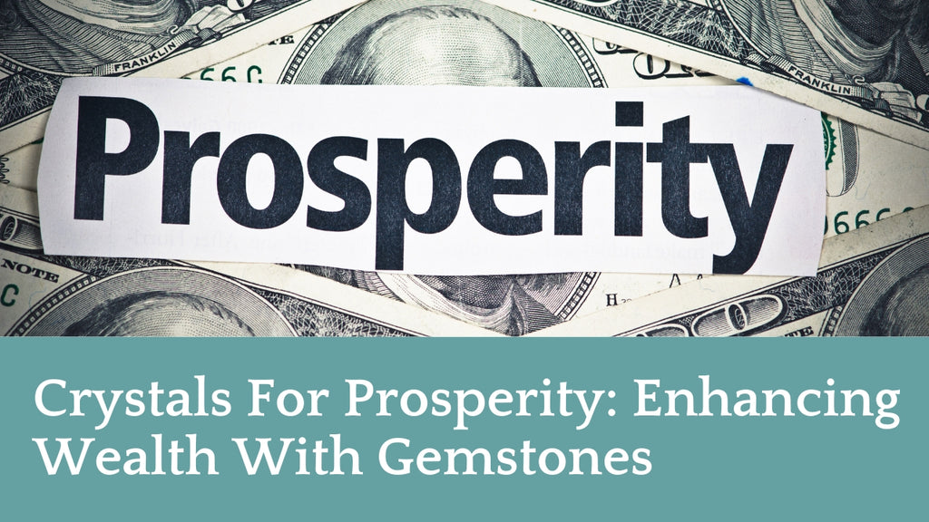 Crystals For Prosperity: Enhancing Wealth With Gemstones