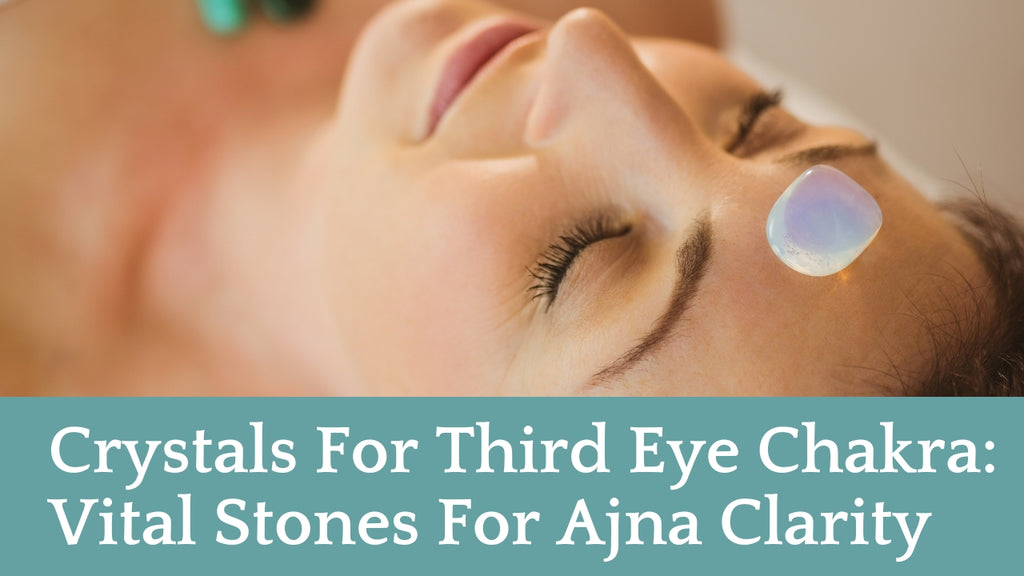 Crystals For Third Eye Chakra: Vital Stones For Ajna Clarity