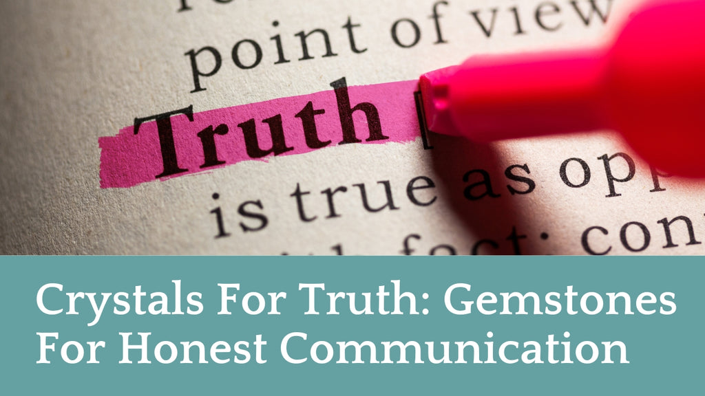 Crystals For Truth: Gemstones For Honest Communication