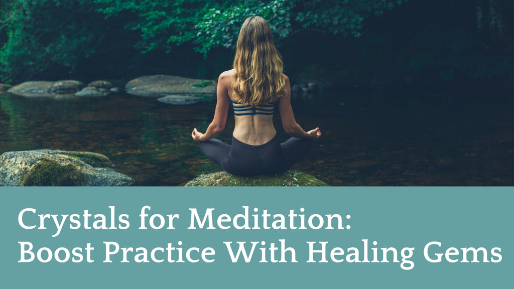 Crystals for Meditation: Boost Practice With Healing Gems