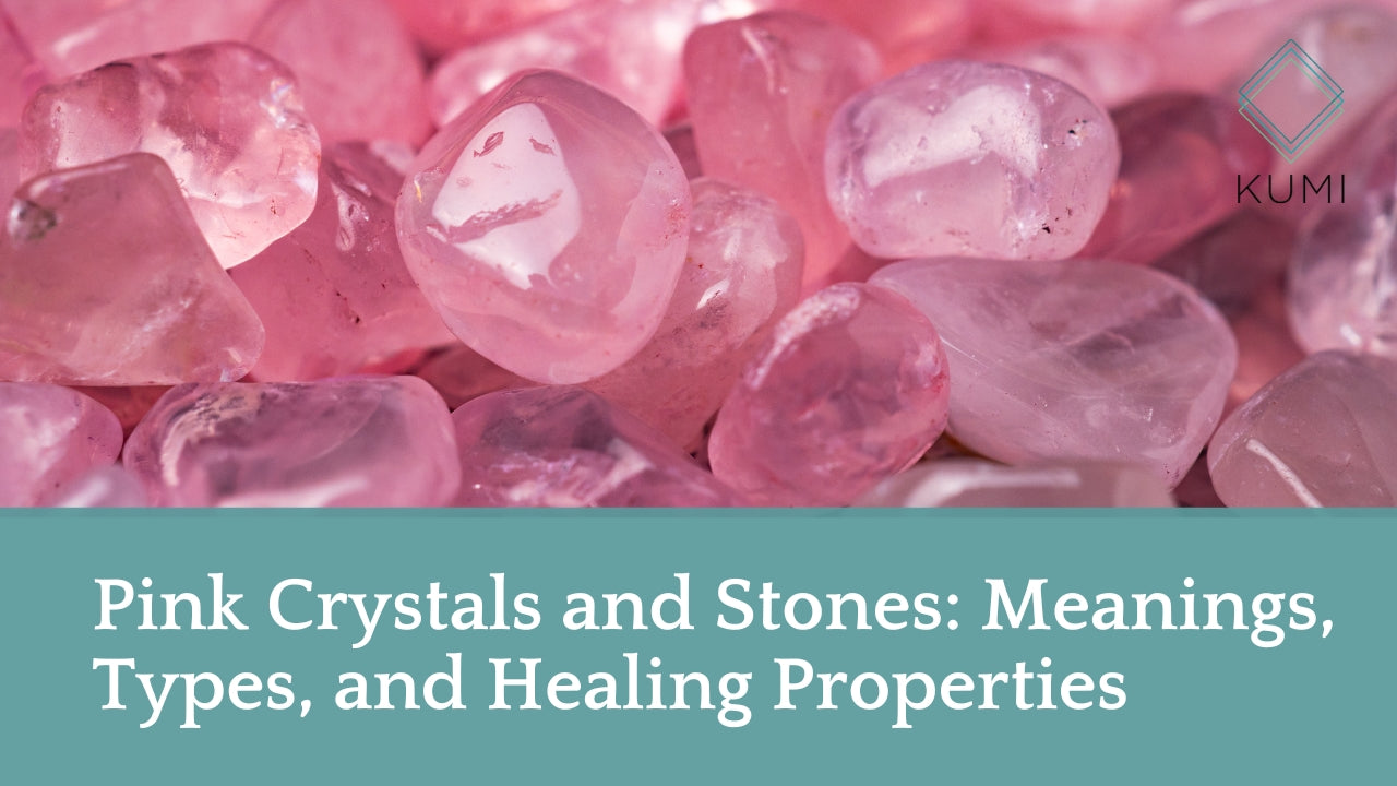 Pink Crystals and Stones Meanings Types and Healing Properties