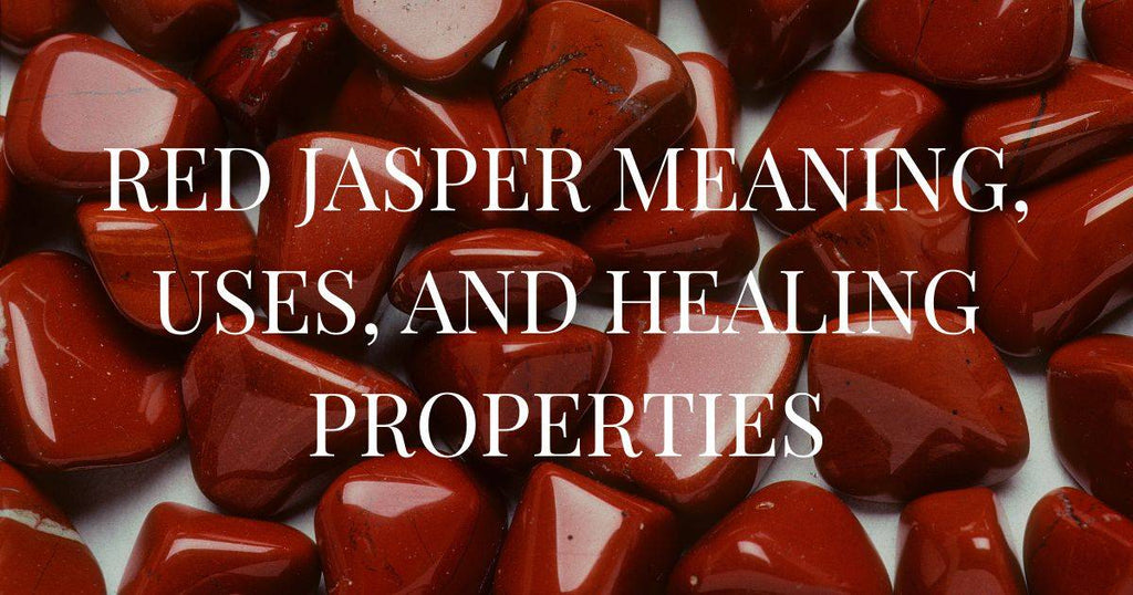 Red Jasper Meaning, Uses, and Healing Properties